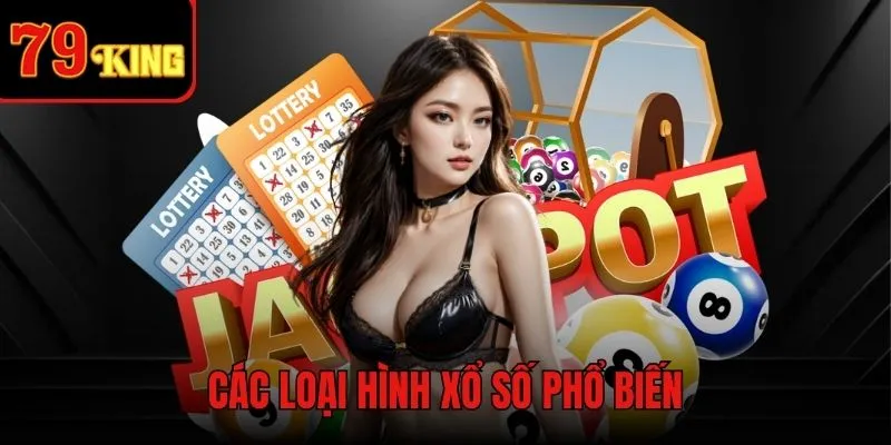 Các loại hình xổ số - Khám phá sân chơi trúng thưởng hấp dẫn