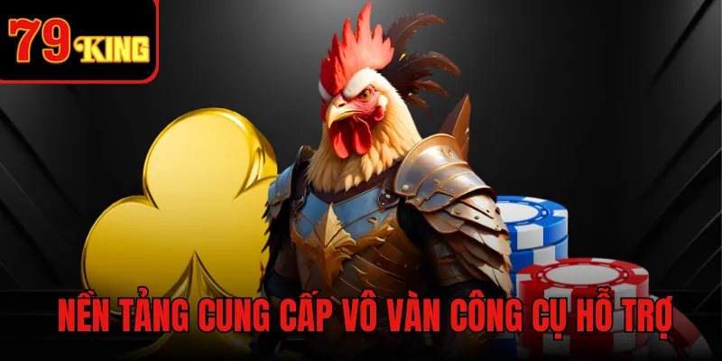 Nền tảng cung cấp vô vàn công cụ hỗ trợ